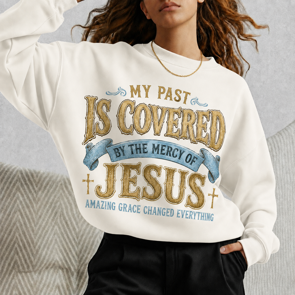 My Past Is Covered By The Mercy Of Jesus Christian Grace Unisex Tshirt / Hoodie / Sweatshirt
