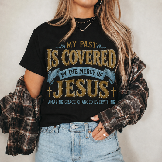 My Past Is Covered By The Mercy Of Jesus Christian Grace Unisex Tshirt / Hoodie / Sweatshirt