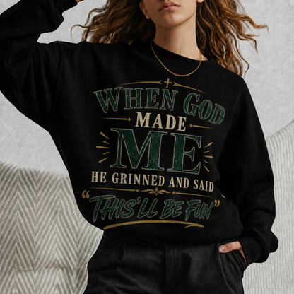 When God Made Me This’ll Be Fun Christian Faith Unisex Tshirt  Hoodie  Sweatshirt